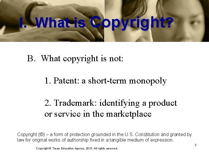 I. What is Copyright? B. What copyright is not: 1. Patent: a short-term monopoly