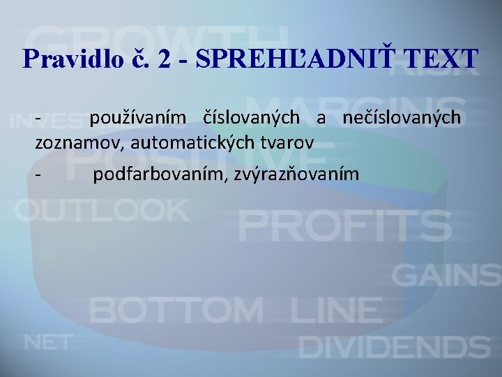 Pravidlo č. 2 - SPREHĽADNIŤ TEXT používaním číslovaných a nečíslovaných zoznamov, automatických tvarov podfarbovaním,