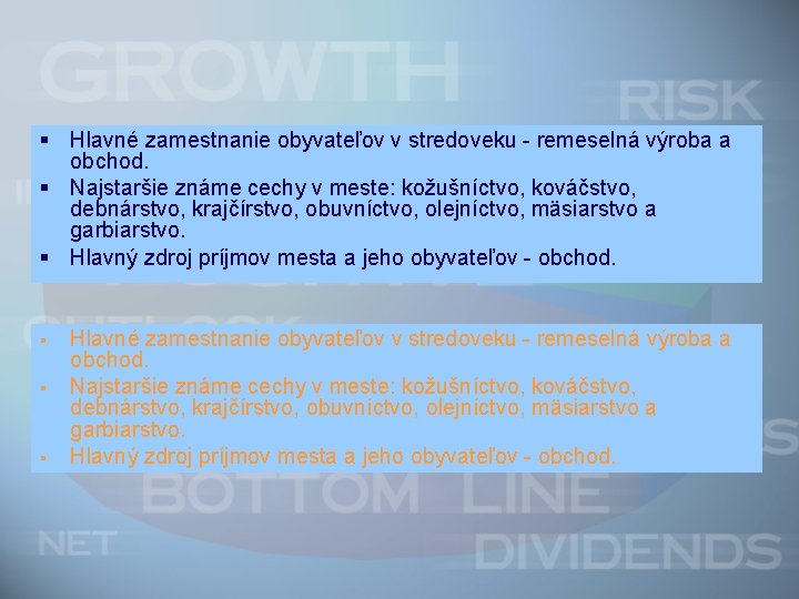  Hlavné zamestnanie obyvateľov v stredoveku - remeselná výroba a obchod. Najstaršie známe cechy