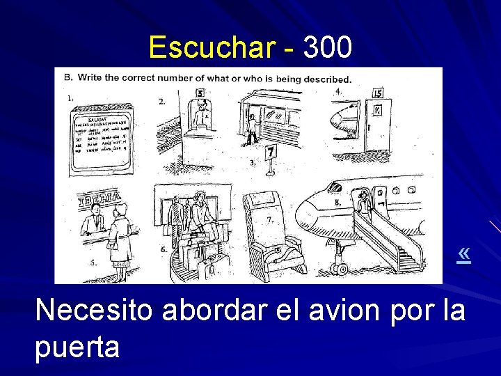 Escuchar - 300 « Necesito abordar el avion por la puerta 