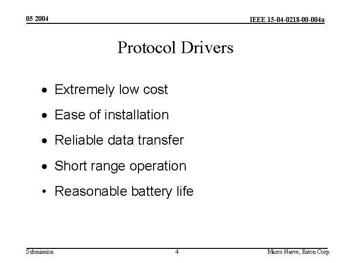 05 2004 IEEE 15 -04 -0218 -00 -004 a Protocol Drivers · Extremely low