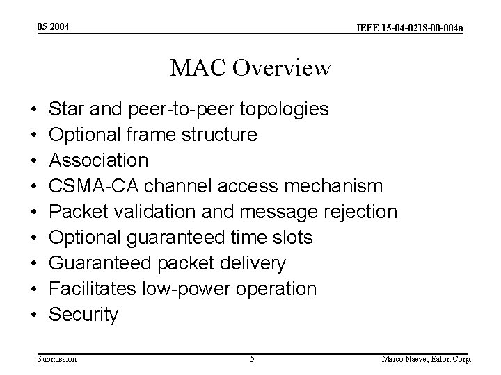 05 2004 IEEE 15 -04 -0218 -00 -004 a MAC Overview • • •