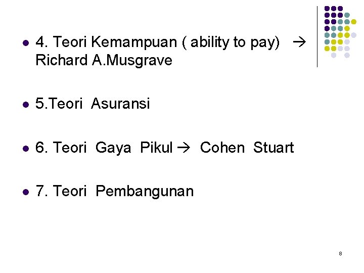 l 4. Teori Kemampuan ( ability to pay) Richard A. Musgrave l 5. Teori