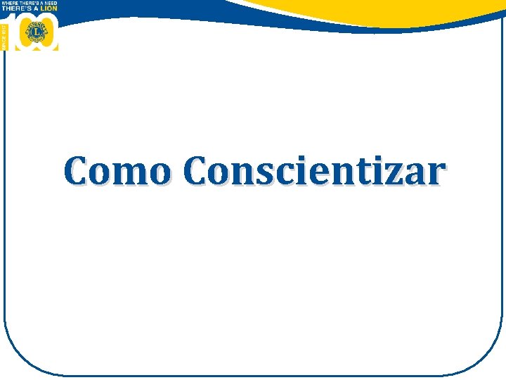 Como Conscientizar Como Conscientizar Aumentar o conhecimento e
