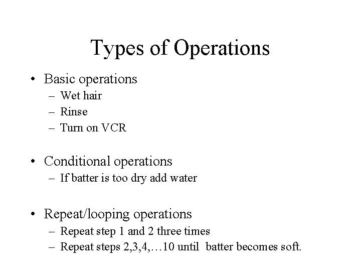 Types of Operations • Basic operations – Wet hair – Rinse – Turn on