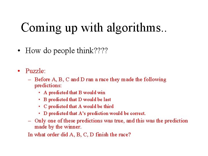 Coming up with algorithms. . • How do people think? ? • Puzzle: –