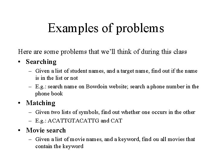 Examples of problems Here are some problems that we’ll think of during this class