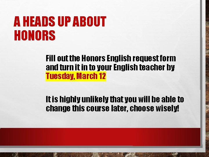 A HEADS UP ABOUT HONORS Fill out the Honors English request form and turn