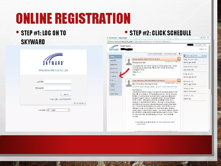 ONLINE REGISTRATION • STEP #1: LOG ON TO SKYWARD • STEP #2: CLICK SCHEDULE