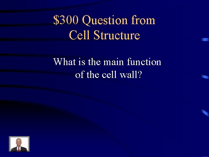 $300 Question from Cell Structure What is the main function of the cell wall?