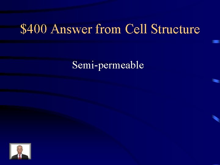 $400 Answer from Cell Structure Semi-permeable 