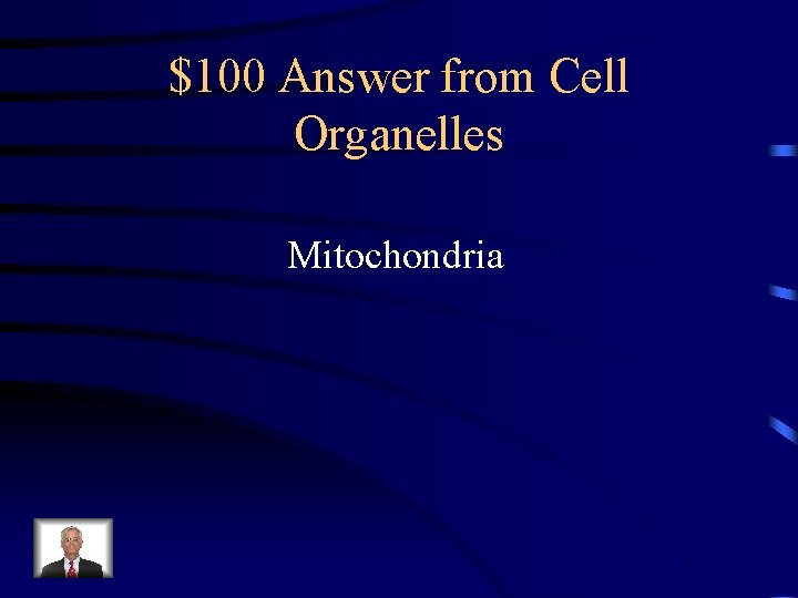 $100 Answer from Cell Organelles Mitochondria 