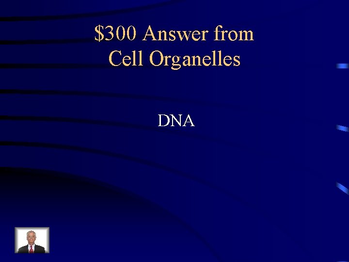$300 Answer from Cell Organelles DNA 