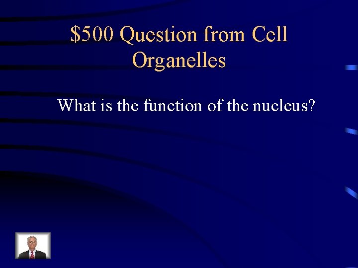 $500 Question from Cell Organelles What is the function of the nucleus? 