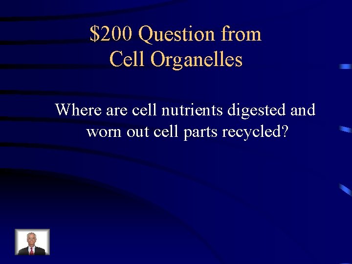 $200 Question from Cell Organelles Where are cell nutrients digested and worn out cell