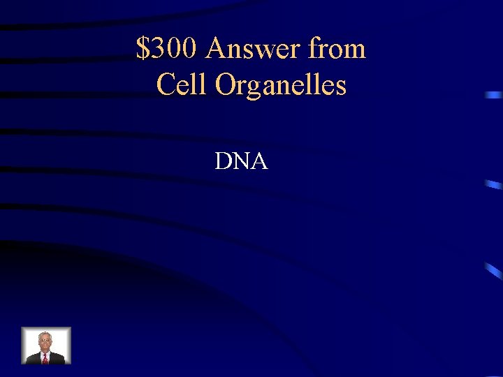 $300 Answer from Cell Organelles DNA 