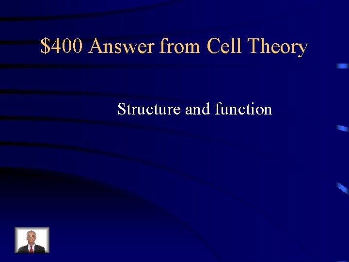 $400 Answer from Cell Theory Structure and function 