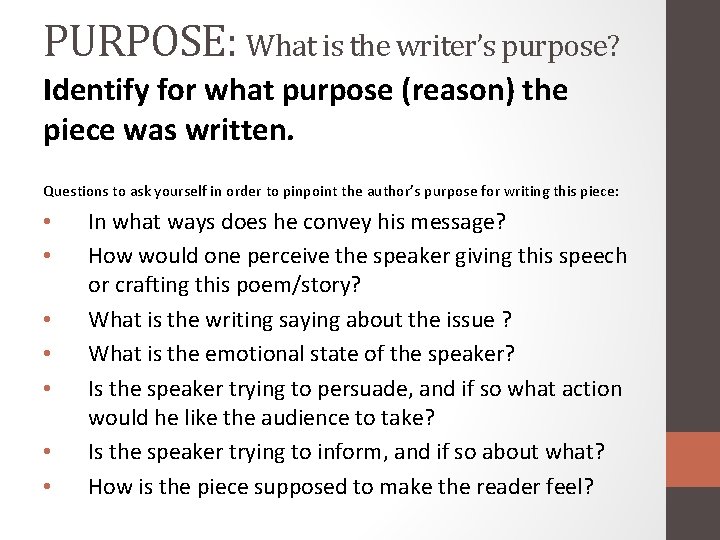 PURPOSE: What is the writer’s purpose? Identify for what purpose (reason) the piece was