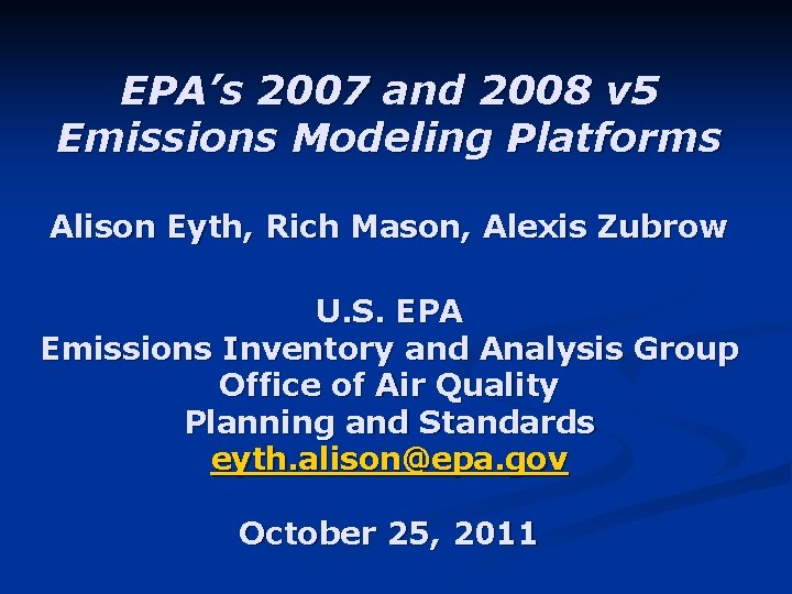 EPA’s 2007 and 2008 v 5 Emissions Modeling Platforms Alison Eyth, Rich Mason, Alexis