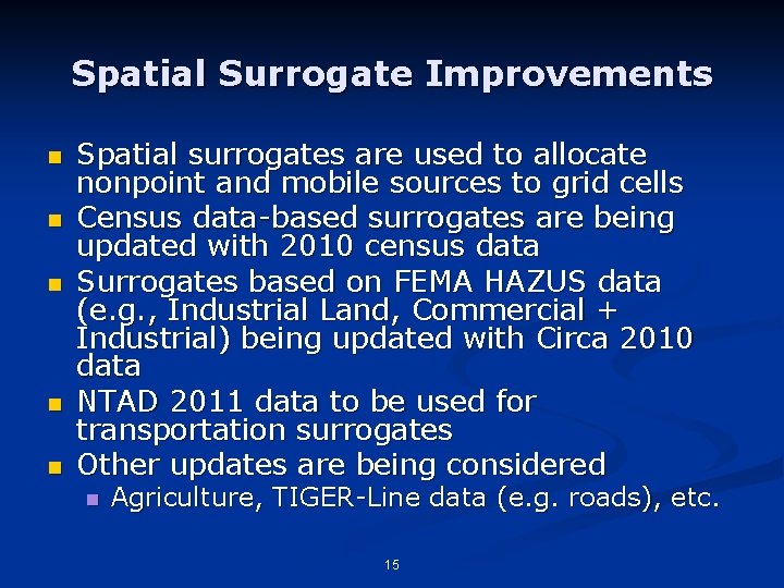 Spatial Surrogate Improvements n n n Spatial surrogates are used to allocate nonpoint and