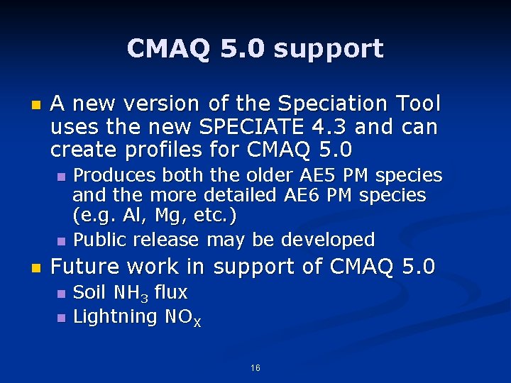 CMAQ 5. 0 support n A new version of the Speciation Tool uses the