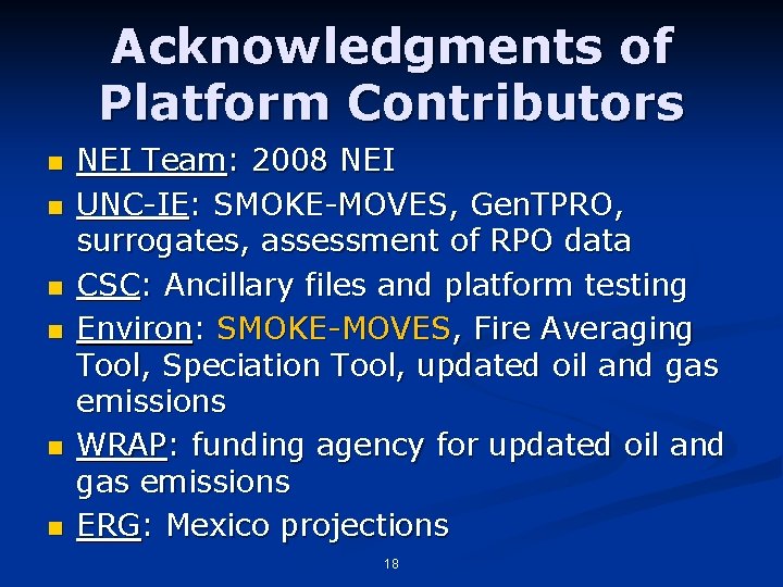 Acknowledgments of Platform Contributors n n n NEI Team: 2008 NEI UNC-IE: SMOKE-MOVES, Gen.