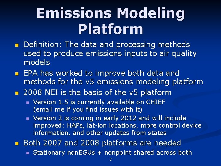 Emissions Modeling Platform n n n Definition: The data and processing methods used to