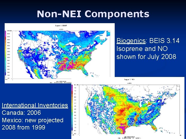 Non-NEI Components Biogenics: BEIS 3. 14 Isoprene and NO shown for July 2008 International