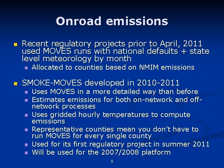 Onroad emissions n Recent regulatory projects prior to April, 2011 used MOVES runs with