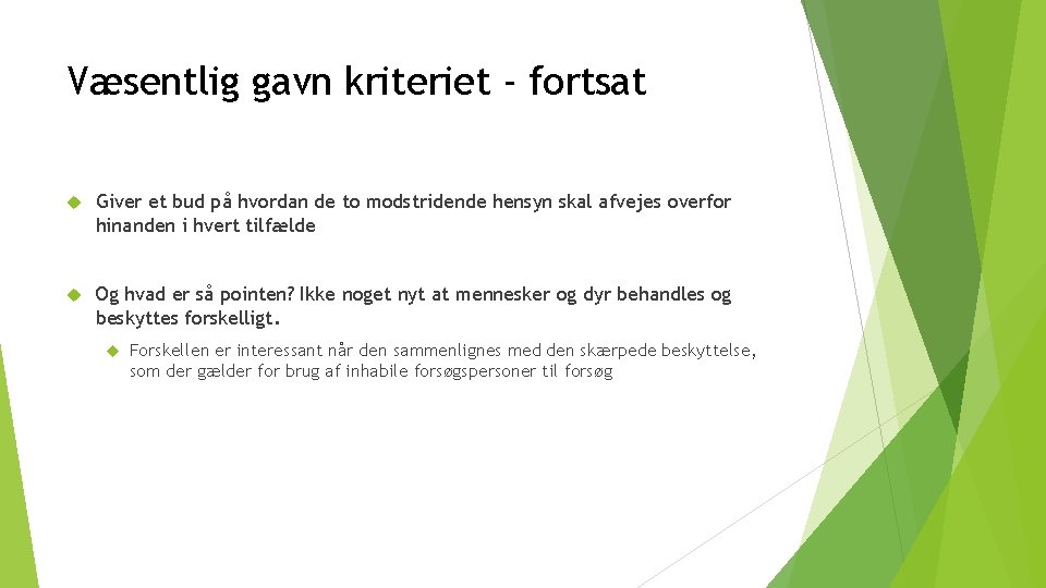Væsentlig gavn kriteriet - fortsat Giver et bud på hvordan de to modstridende hensyn