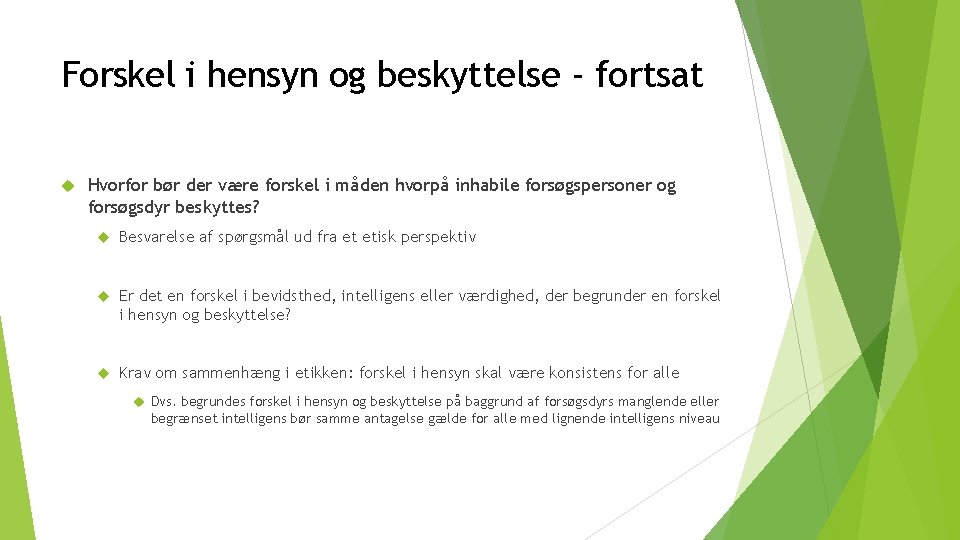 Forskel i hensyn og beskyttelse - fortsat Hvorfor bør der være forskel i måden