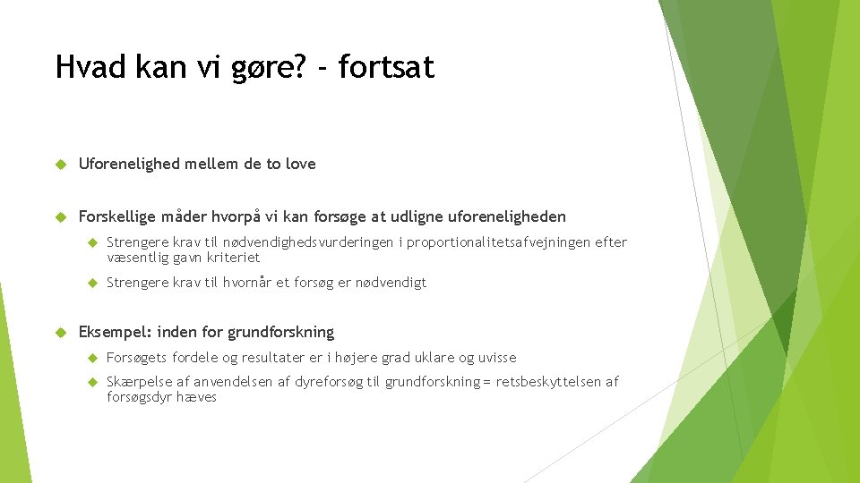 Hvad kan vi gøre? - fortsat Uforenelighed mellem de to love Forskellige måder hvorpå
