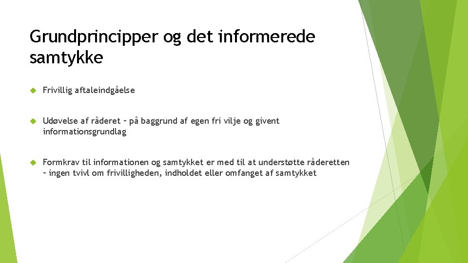Grundprincipper og det informerede samtykke Frivillig aftaleindgåelse Udøvelse af råderet – på baggrund af