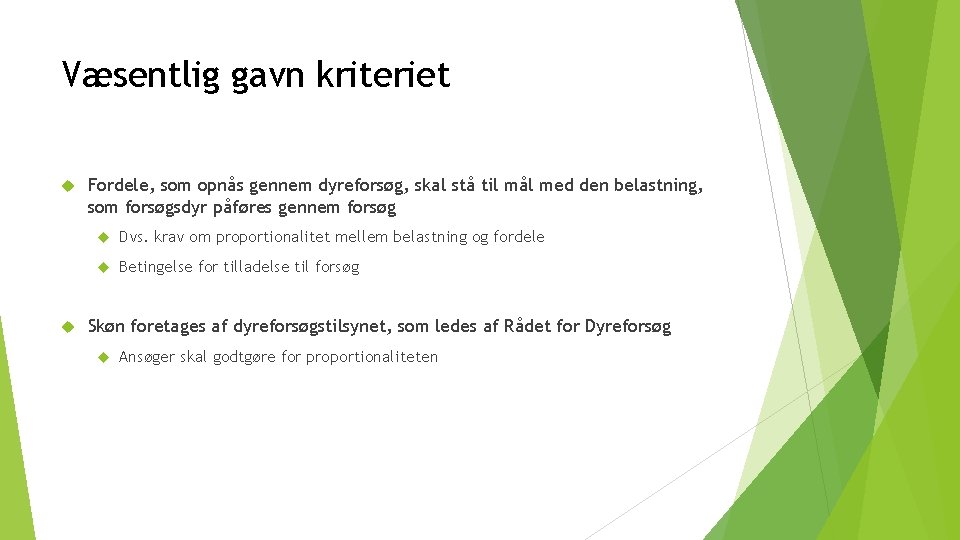 Væsentlig gavn kriteriet Fordele, som opnås gennem dyreforsøg, skal stå til mål med den