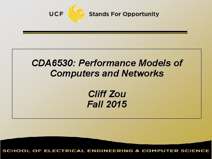 CDA 6530: Performance Models of Computers and Networks Cliff Zou Fall 2015 