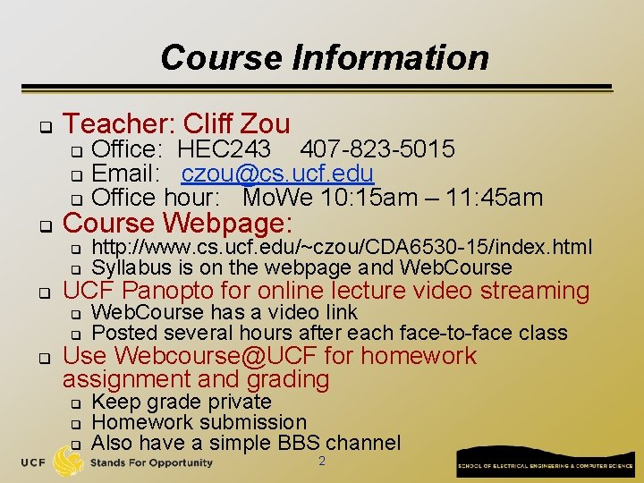 Course Information q Teacher: Cliff Zou Office: HEC 243 407 -823 -5015 q Email: