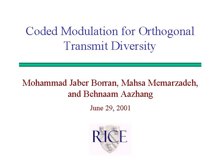 Coded Modulation for Orthogonal Transmit Diversity Mohammad Jaber Borran, Mahsa Memarzadeh, and Behnaam Aazhang