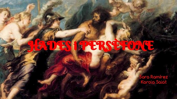 HADES i PERSÈFONE Sara Ramírez Karola Salat 