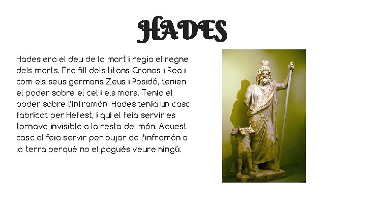 HADES Hades era el deu de la mort i regia el regne dels morts.