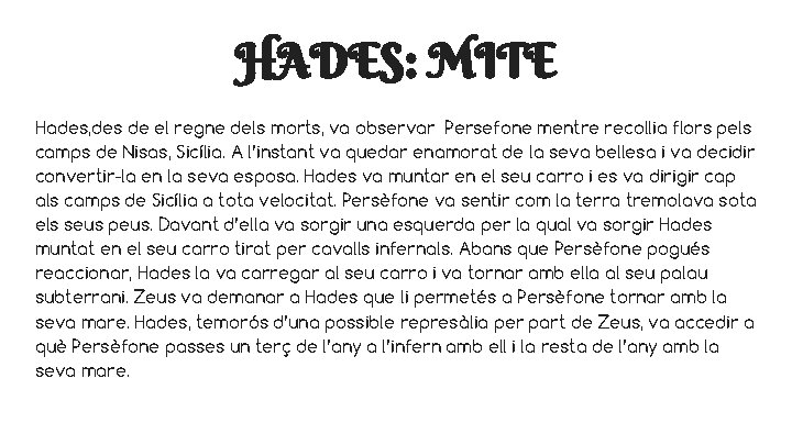 HADES: MITE Hades, des de el regne dels morts, va observar Persefone mentre recollia