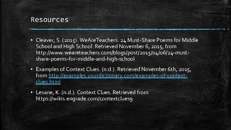 Resources ▪ Cleaver, S. (2015). We. Are. Teachers: 24 Must-Share Poems for Middle School