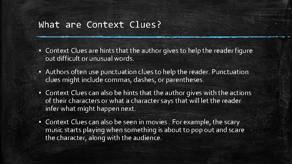 What are Context Clues? ▪ Context Clues are hints that the author gives to