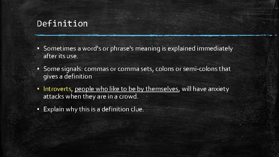 Definition ▪ Sometimes a word's or phrase's meaning is explained immediately after its use.