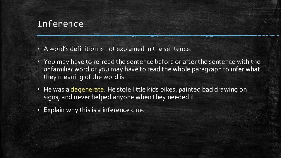 Inference ▪ A word’s definition is not explained in the sentence. ▪ You may