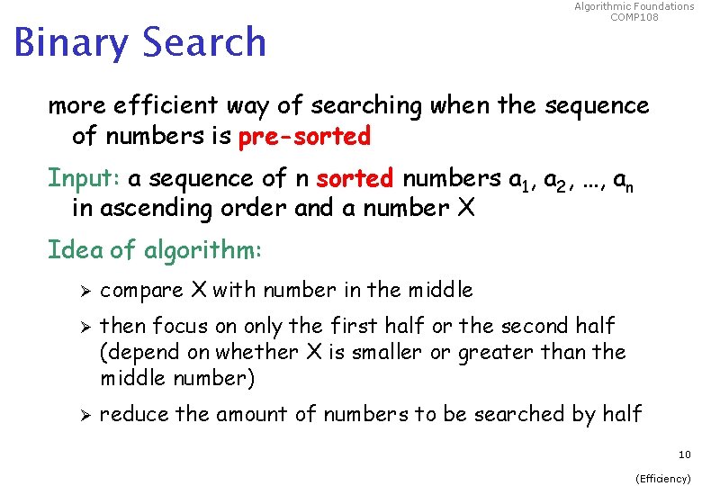 Binary Search Algorithmic Foundations COMP 108 more efficient way of searching when the sequence