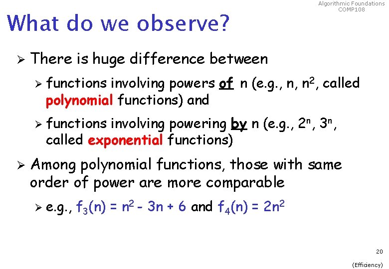 What do we observe? Ø Algorithmic Foundations COMP 108 There is huge difference between