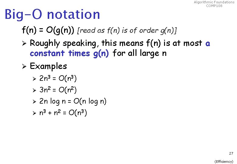 Big-O notation Algorithmic Foundations COMP 108 f(n) = O(g(n)) [read as f(n) is of