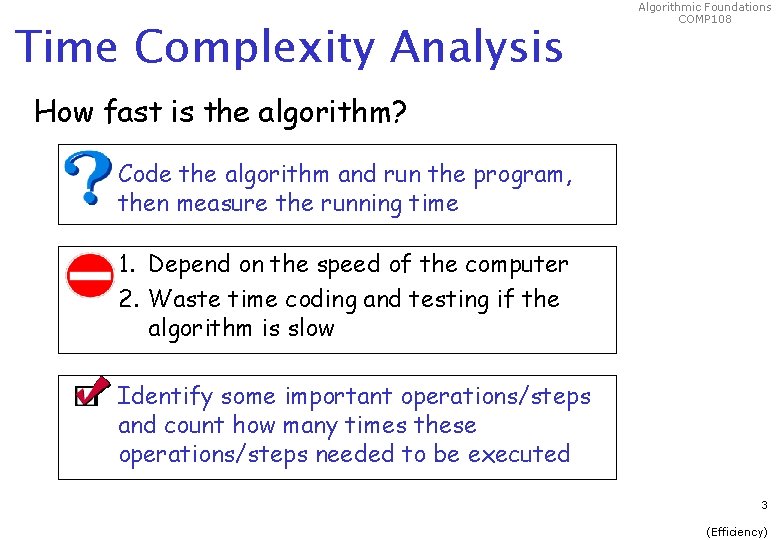 Time Complexity Analysis Algorithmic Foundations COMP 108 How fast is the algorithm? Code the