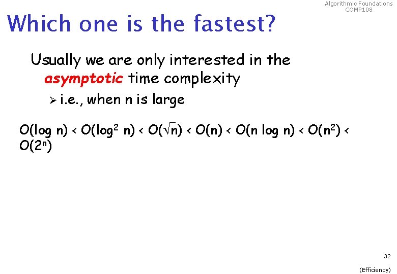 Which one is the fastest? Algorithmic Foundations COMP 108 Usually we are only interested
