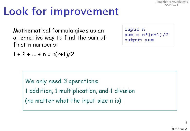 Algorithmic Foundations COMP 108 Look for improvement Mathematical formula gives us an alternative way